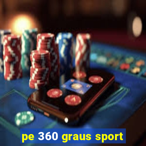 pe 360 graus sport